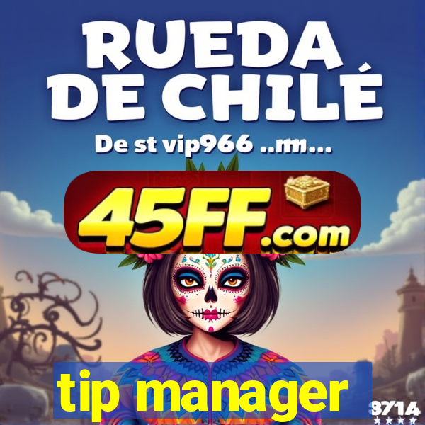 tip manager